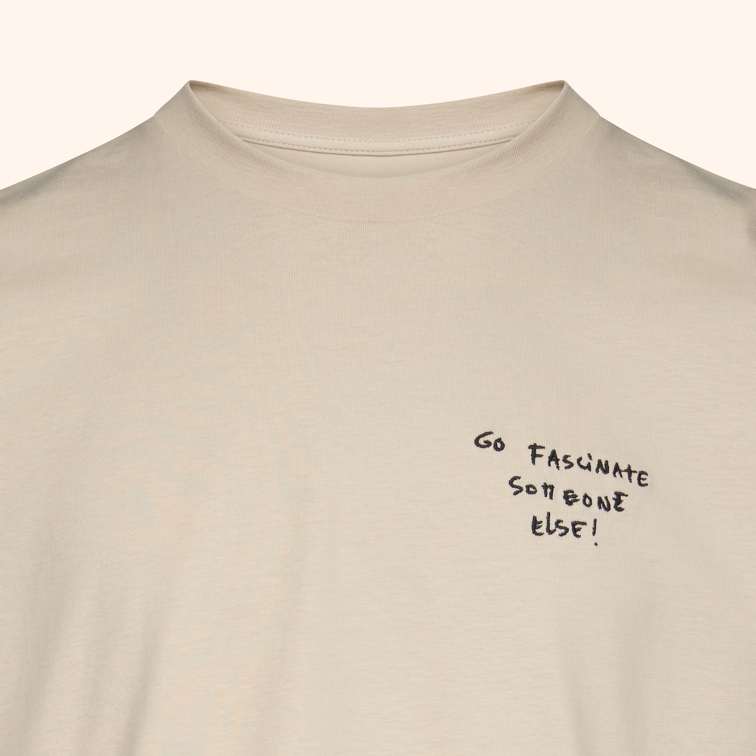 T-shirt "Go fascinate someone else"