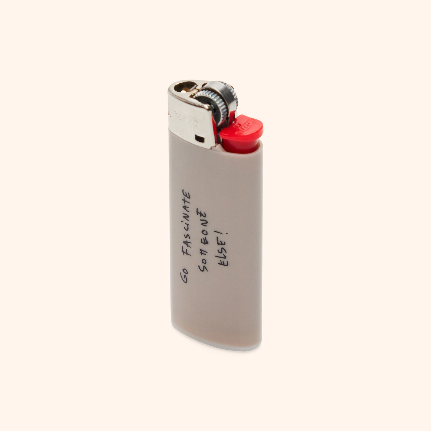 Briquet "Go fascinate someone else"