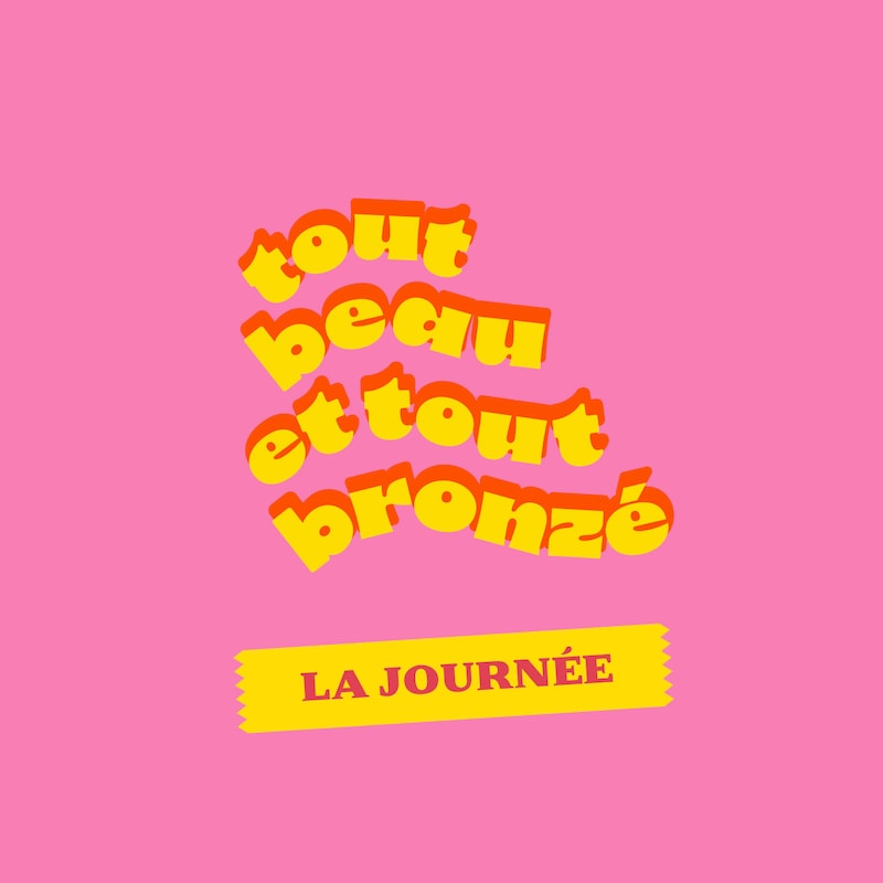 Tout beau et tout bronzé La journée, , hi-res